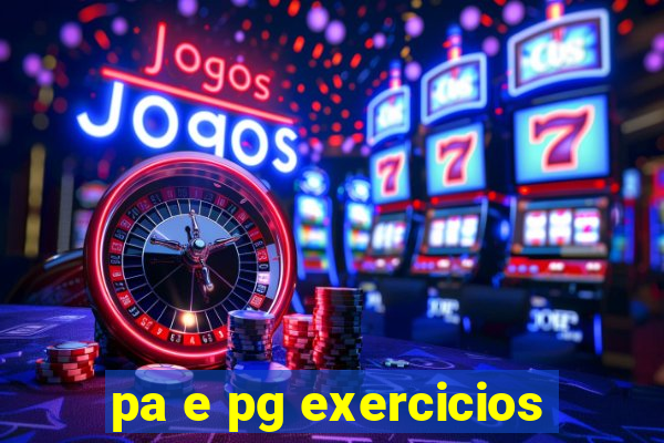 pa e pg exercicios